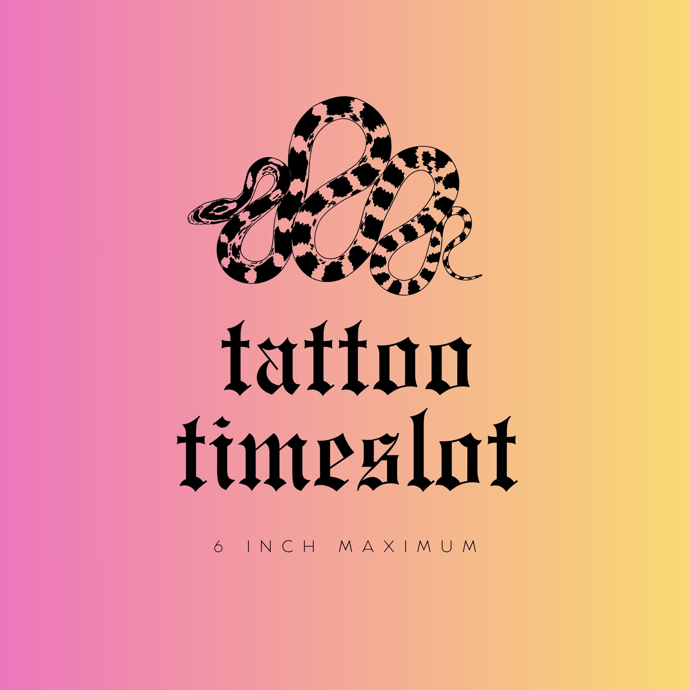 6 inch or less custom tattoo time slot